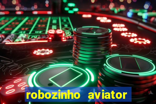 robozinho aviator bet nacional